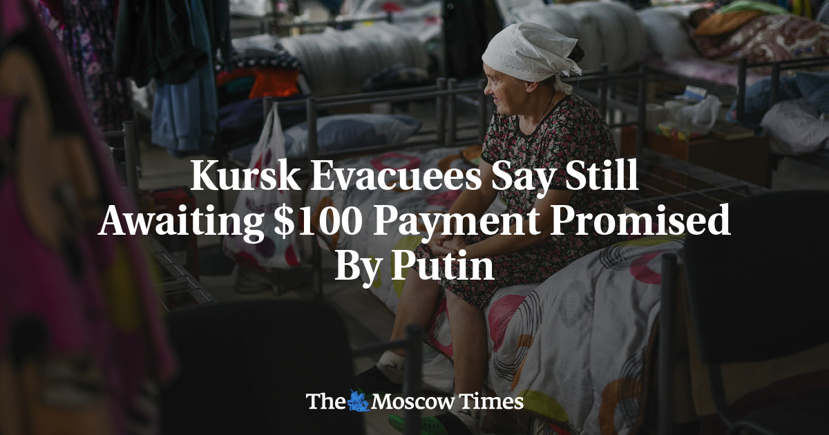 Kursk Evacuees Say Still Awaiting $100 Payment Promised By Putin