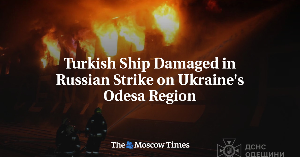 Turkish Ship Damaged in Russian Strike on Ukraine's Odesa Region