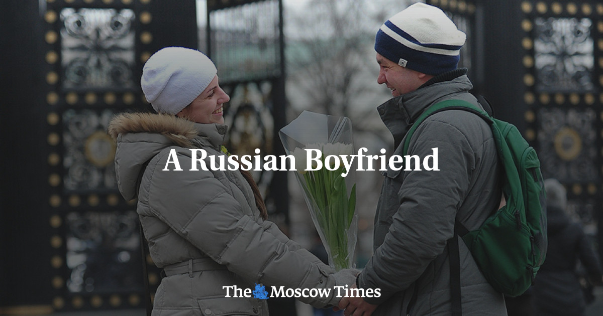 A Russian Boyfriend The Moscow Times
