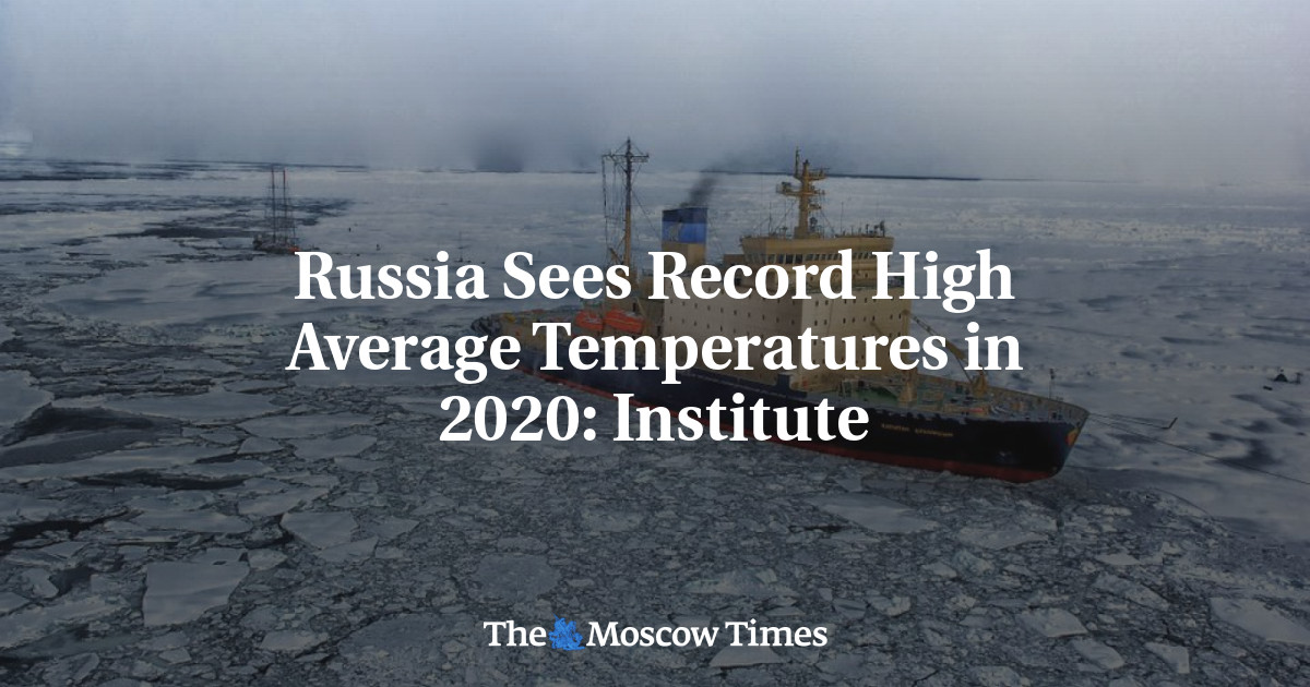 Russia Sees Record High Average Temperatures in 2020 Institute The