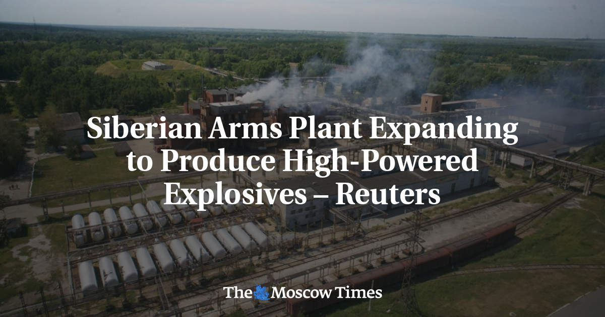 Siberian Arms Plant Expanding to Produce High-Powered Explosives – Reuters