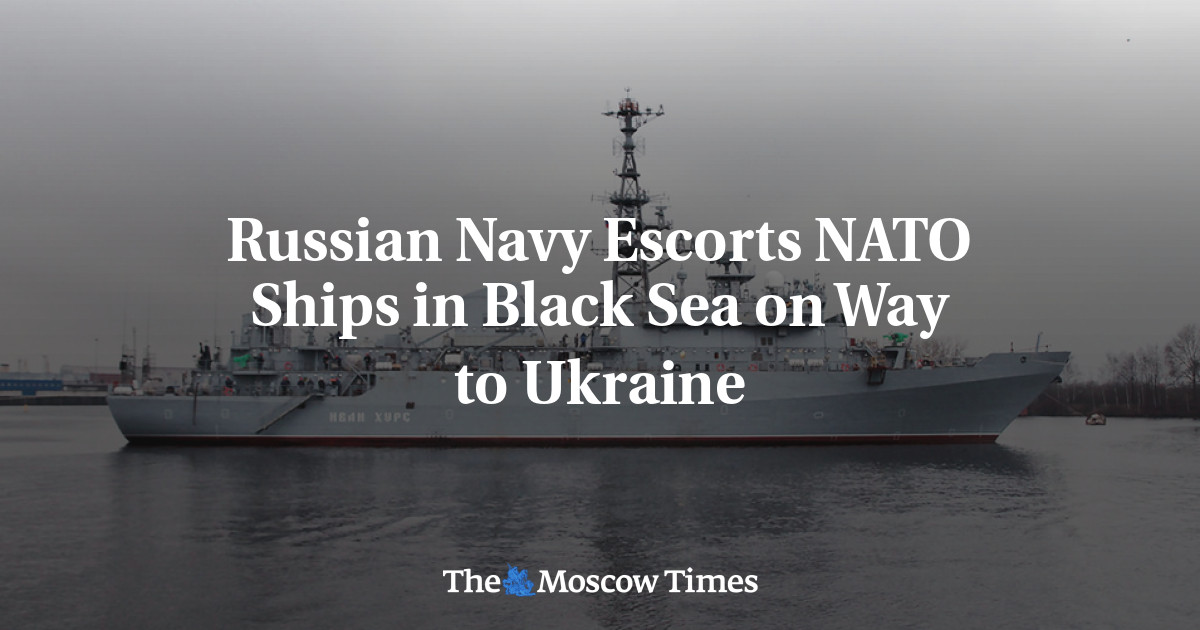 Russian Navy Escorts NATO Ships in Black Sea on Way to Ukraine - The ...