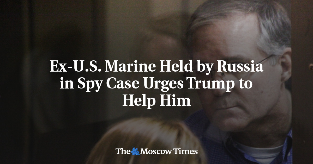 Ex-U.S. Marine Held By Russia In Spy Case Urges Trump To Help Him - The ...