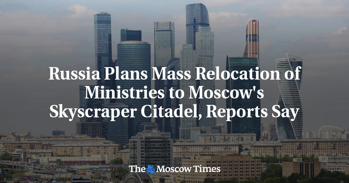 Rusia merencanakan relokasi massal kementerian ke benteng pencakar langit Moskow, kata laporan