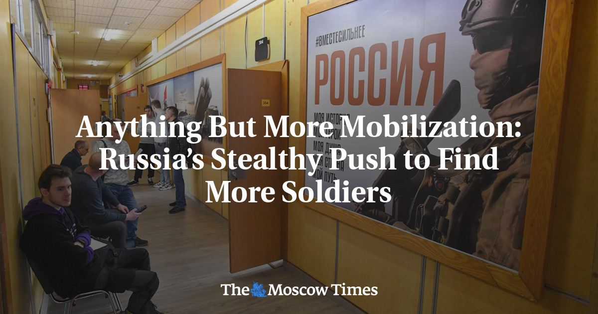 Anything But More Mobilization Russias Stealthy Push To Find More