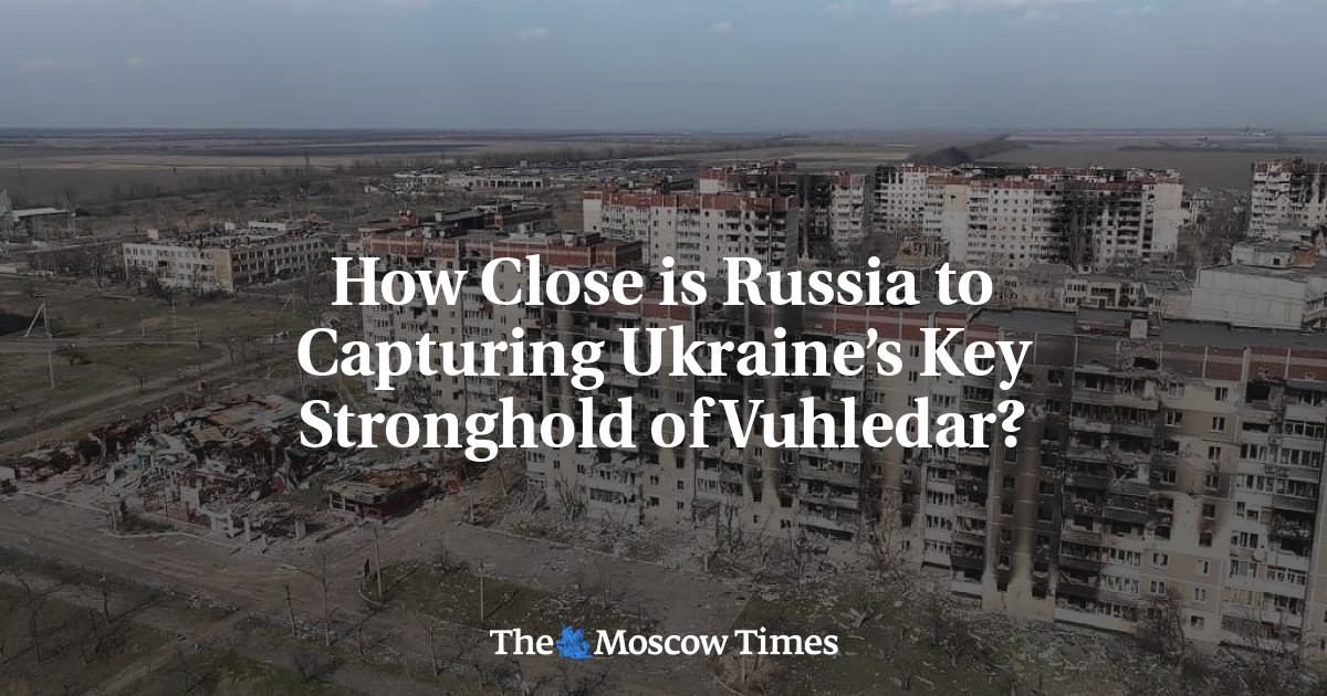 How Close is Russia to Capturing Ukraine’s Key Stronghold of Vuhledar?