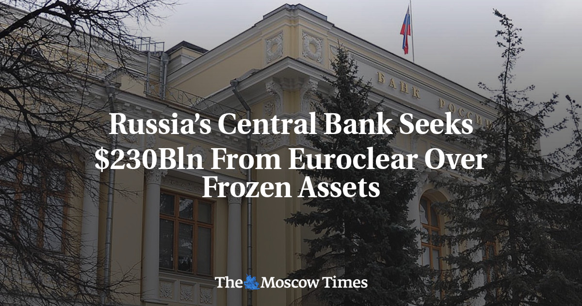 Russia’s Central Bank Seeks $230Bln From Euroclear Over Frozen Assets