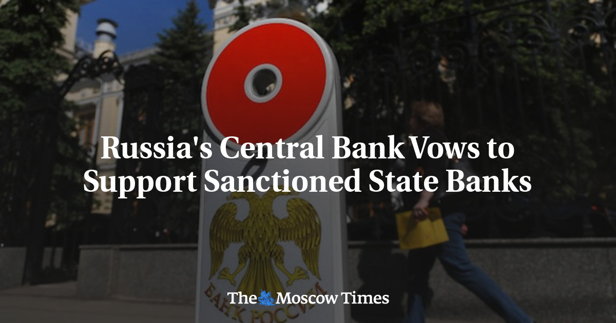 Russia's Central Bank Vows To Support Sanctioned State Banks