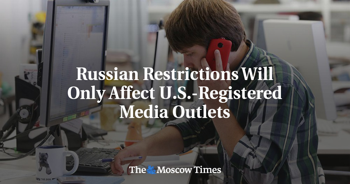 Russian Restrictions Will Only Affect U.S.-Registered Media Outlets