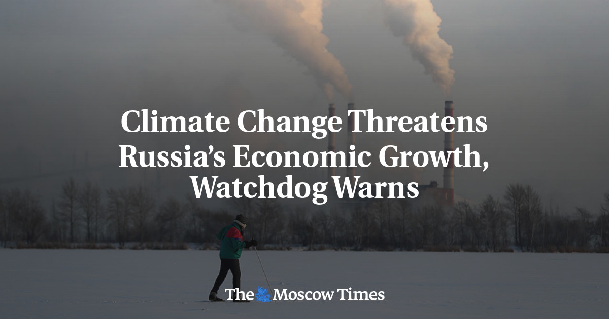 Climate Change Threatens Russia’s Economic Growth, Watchdog Warns - The ...