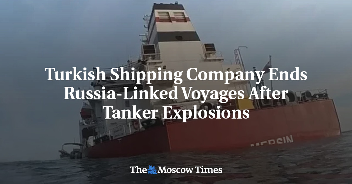 Turkish Shipping Company Ends Russia-Linked Voyages After Tanker Explosions