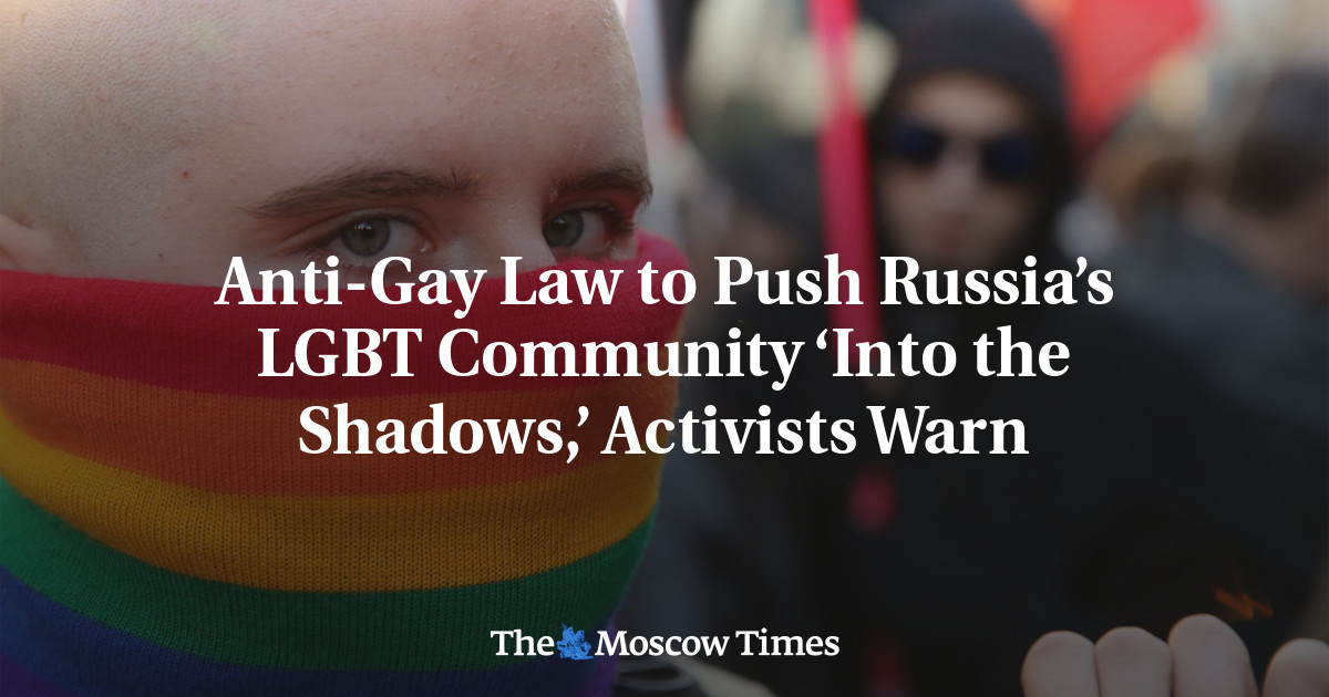 Anti Gay Law To Push Russias Lgbt Community ‘into The Shadows Activists Warn The Moscow Times 0309