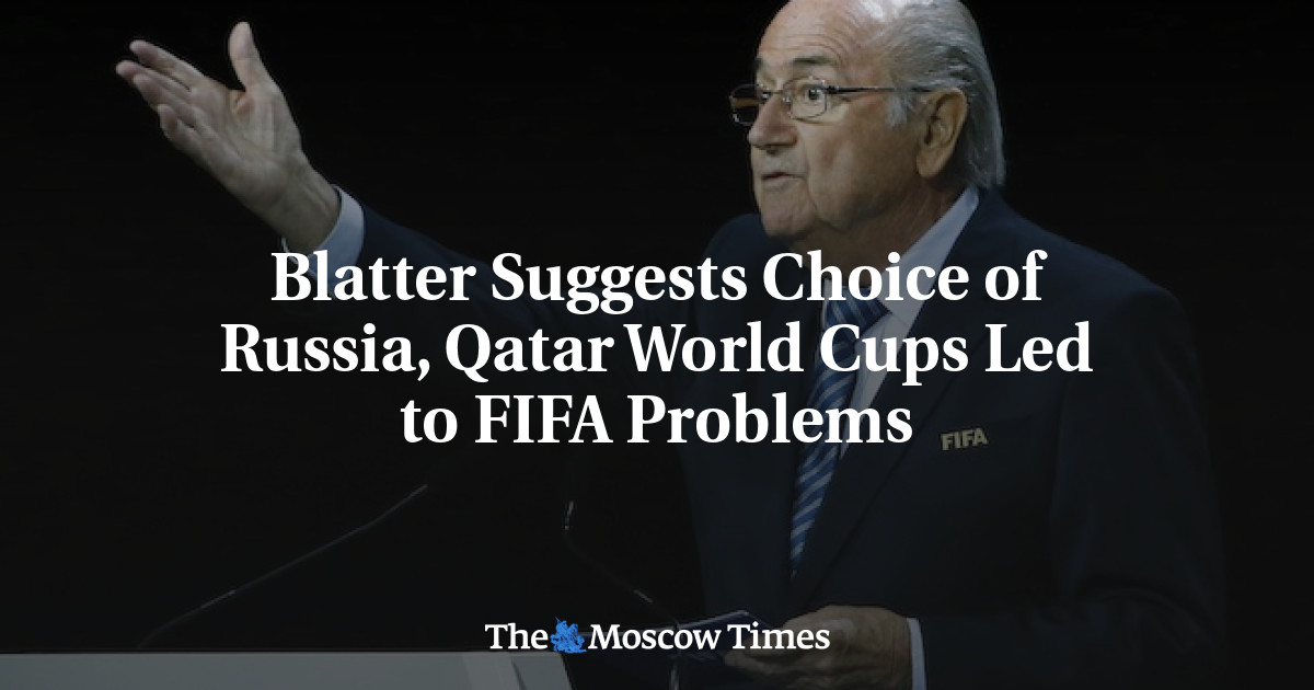 Blatter menyarankan pemilihan Rusia, turnamen Piala Dunia Qatar yang menyebabkan masalah FIFA