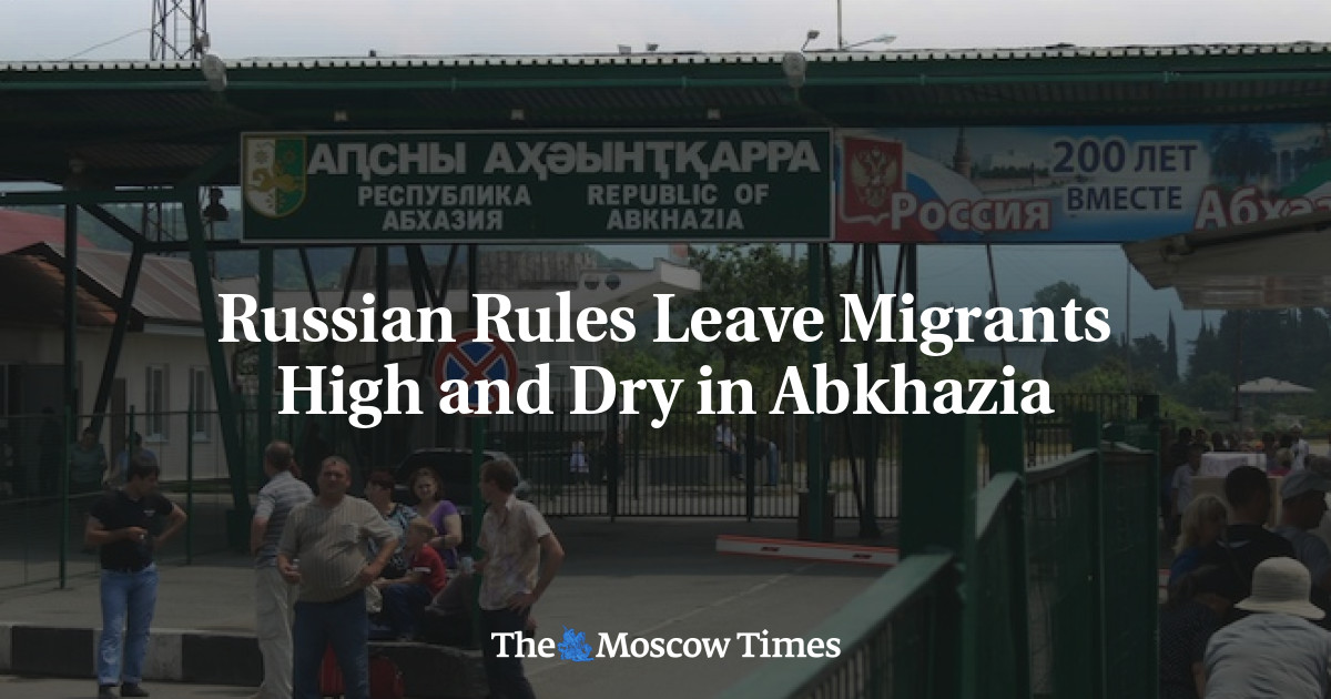 Aturan Rusia membuat migran tinggi dan kering di Abkhazia