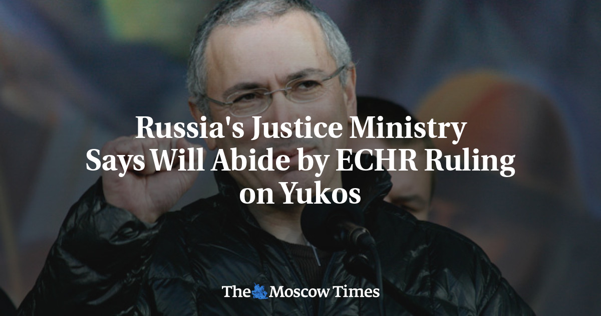 Russia's Justice Ministry Says Will Abide by ECHR Ruling on Yukos
