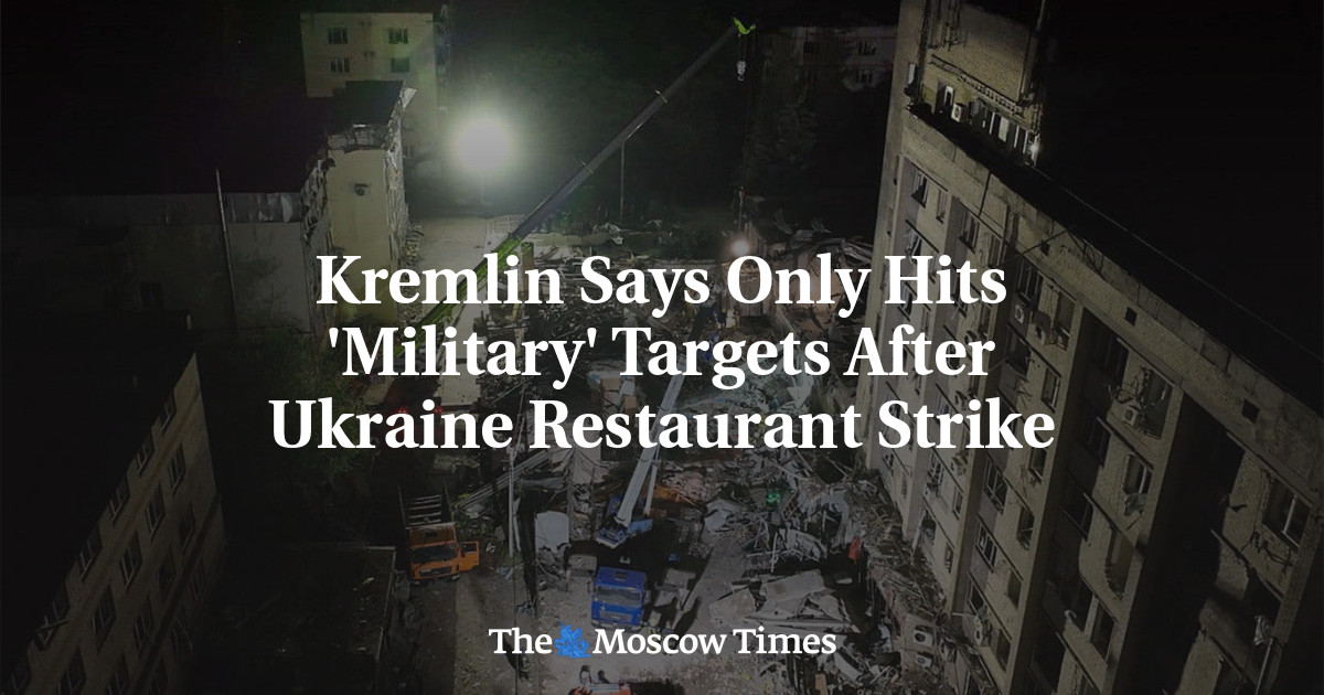 El Kremlin dice que solo logra objetivos «militares» después de la huelga en el restaurante de Ucrania