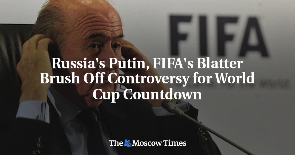 Putin dari Rusia, Blatter dari FIFA Menepis Kontroversi Hitung Mundur Piala Dunia