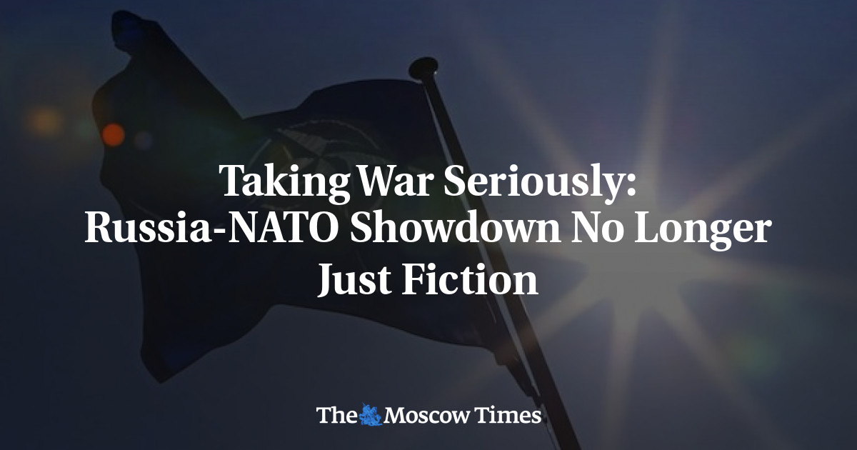 Taking War Seriously: Russia-NATO Showdown No Longer Just Fiction