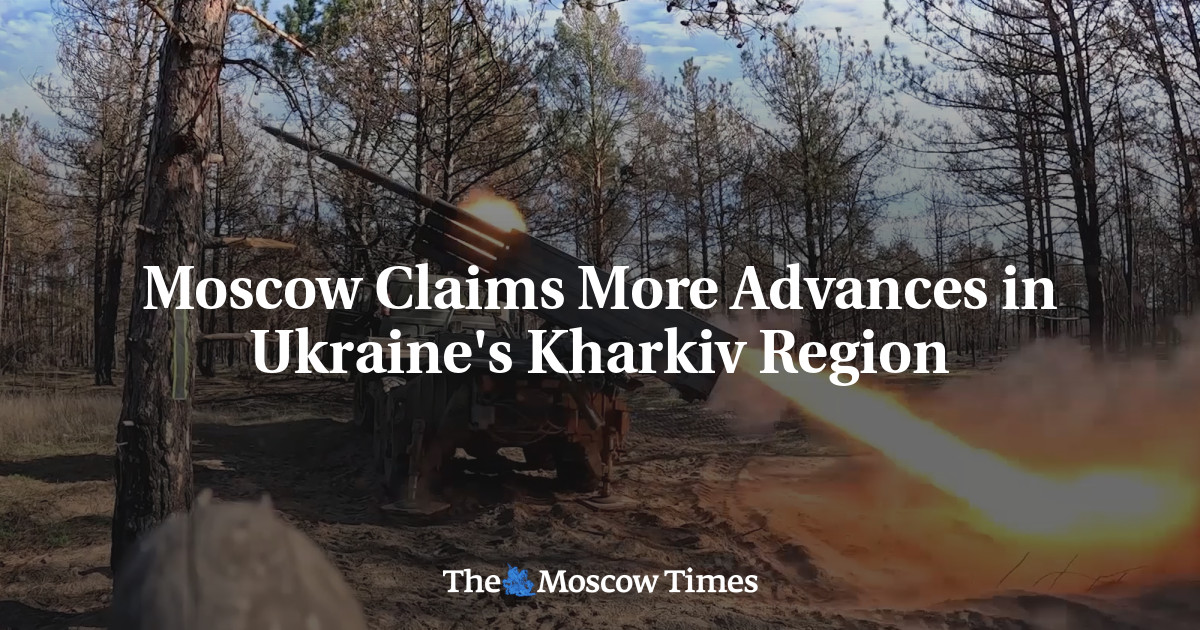 Moscow Claims More Advances in Ukraine's Kharkiv Region