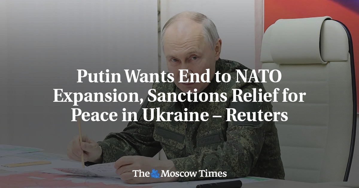 Putin Wants End to NATO Expansion, Sanctions Relief for Peace in Ukraine – Reuters