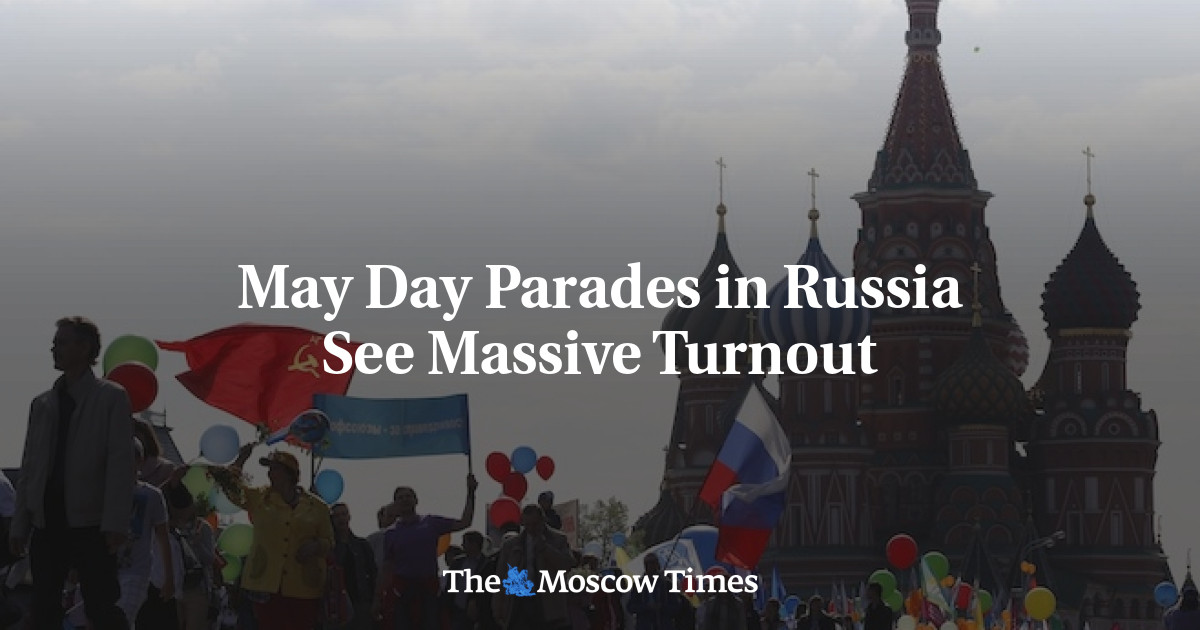 May Day Parades in Russia See Massive Turnout