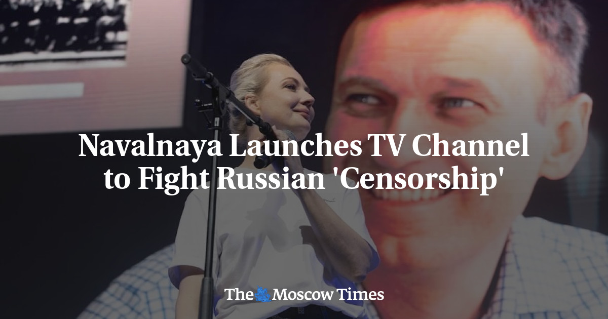 Navalnaya Launches TV Channel to Fight Russian ‘Censorship’ – The Moscow Times Navalnaya Launches TV Channel to Fight Russian ‘Censorship’ – The Moscow Times