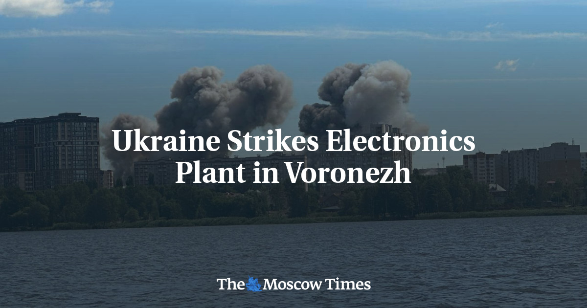 Ukraine Strikes Electronics Plant in Voronezh