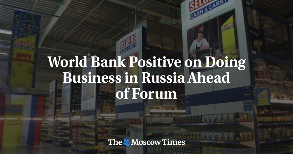 World Bank Positive On Doing Business In Russia Ahead Of Forum