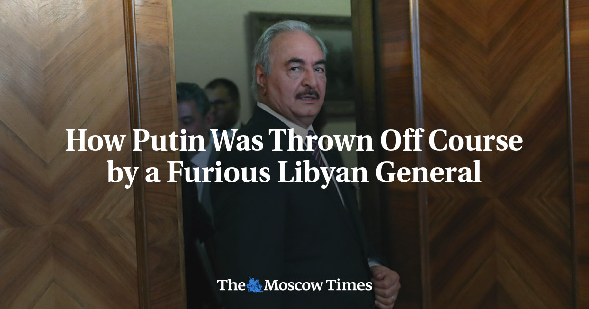 Bagaimana Putin dilempar keluar jalur oleh seorang jenderal Libya yang marah