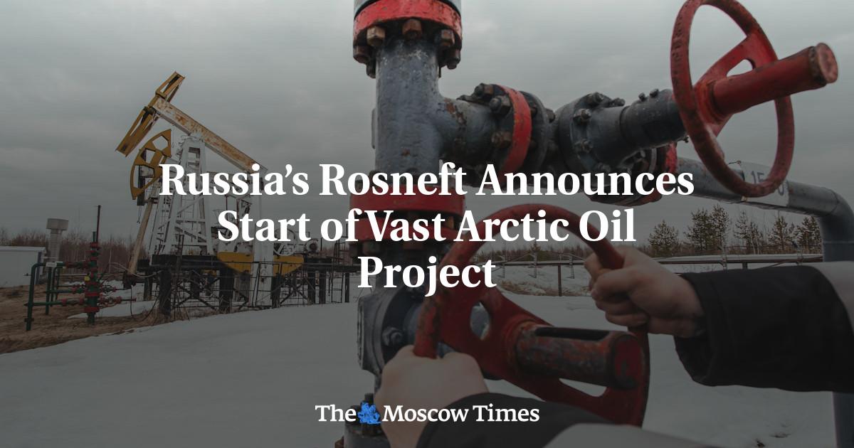 Rosneft Rusia mengumumkan dimulainya proyek minyak besar Arktik