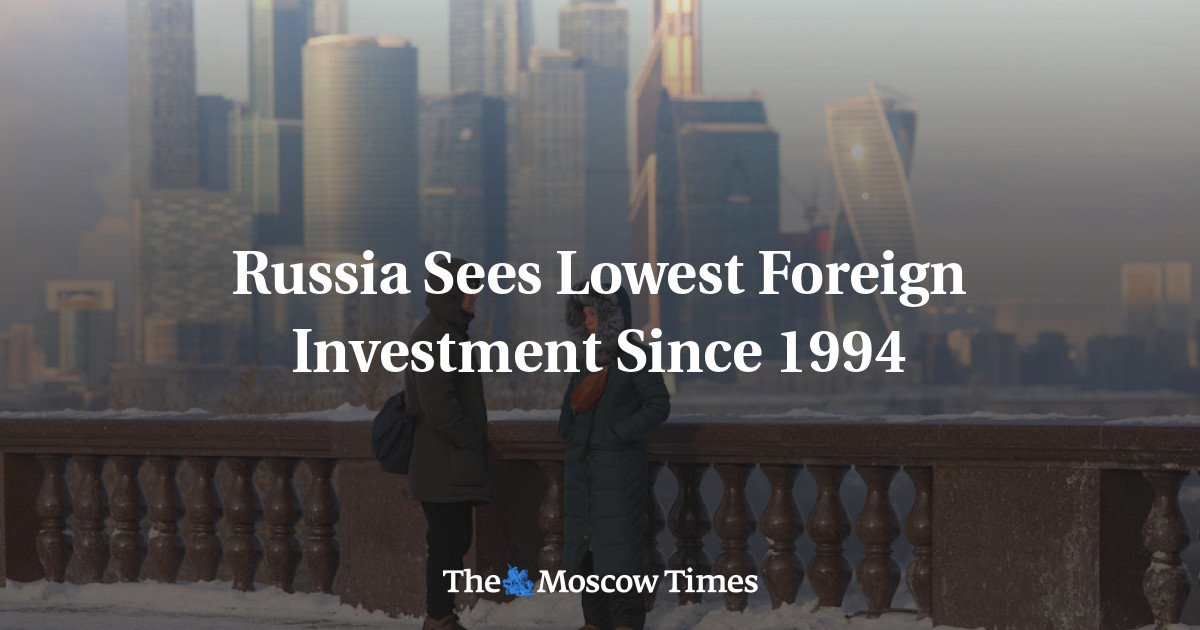 Russia Sees Lowest Foreign Investment Since 1994 - The Moscow Times