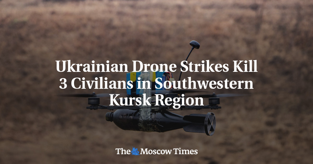 Ukrainian Drone Strikes Kill 3 Civilians in Southwestern Kursk Region
