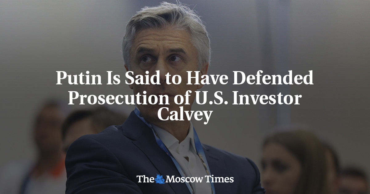 Putin dikatakan membela penuntutan investor Amerika Calvey