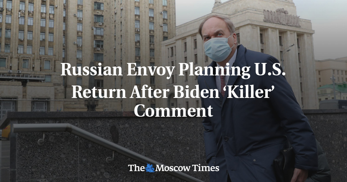 Russian Envoy Planning U.S. Return After Biden ‘Killer’ Comment - The ...