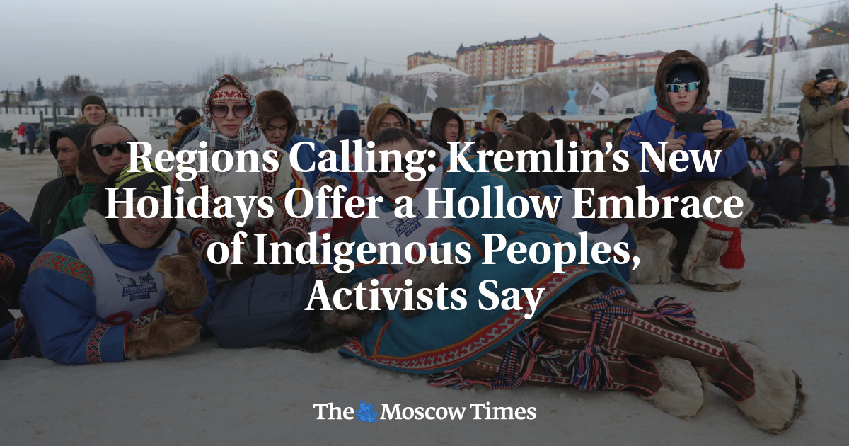 Regions Calling: Kremlin’s New Holidays Offer a Hollow Embrace of Indigenous Peoples, Activists Say