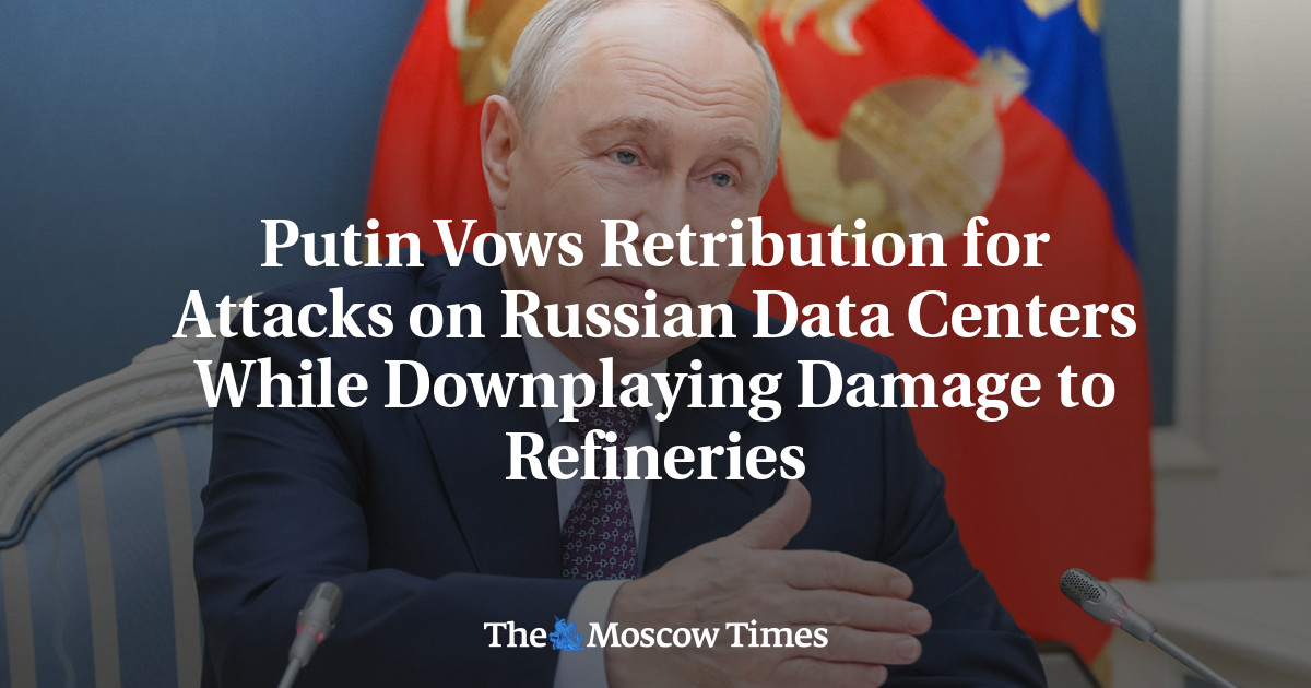 Putin Vows Retribution for Attacks on Russian Data Centers While Downplaying Damage to Refineries