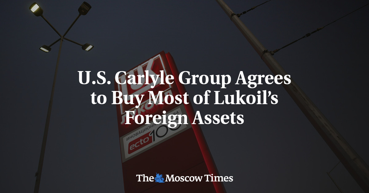 U.S. Carlyle Group Agrees to Buy Most of Lukoil’s Foreign Assets