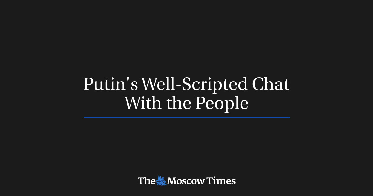Putin's Well-Scripted Chat With the People