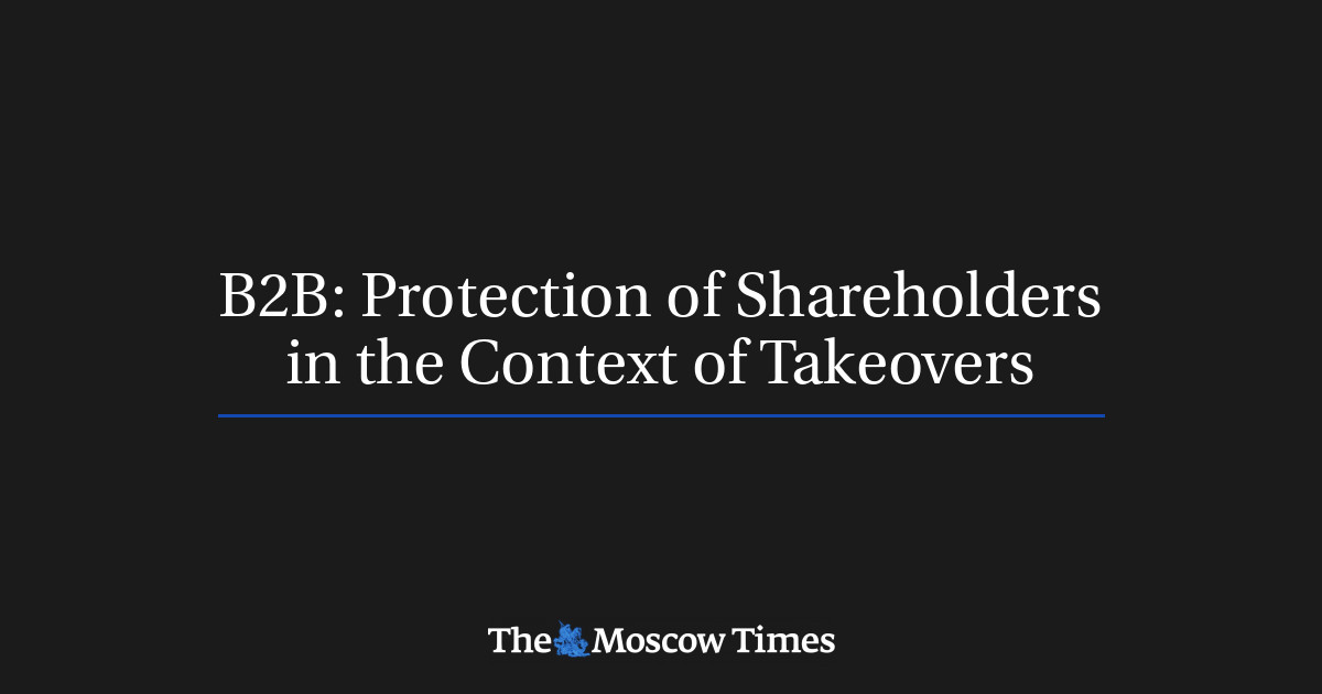 B2B Protection of Shareholders in the Context of Takeovers