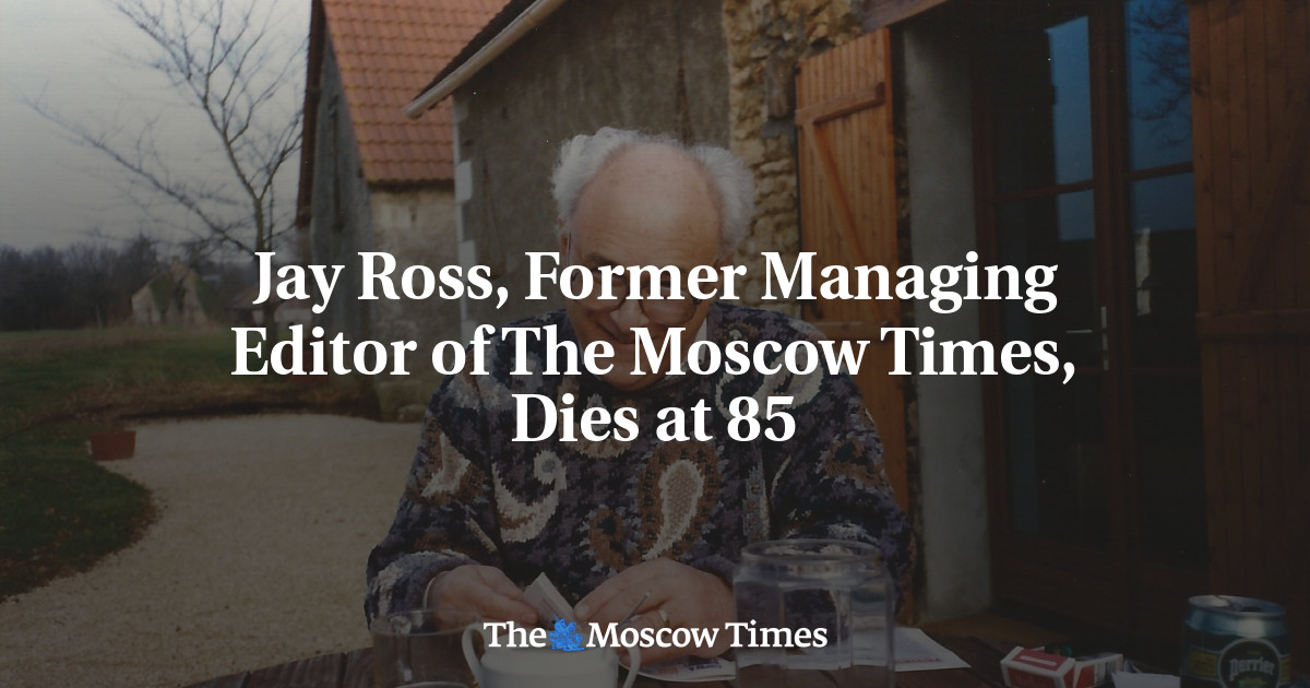 Jay Ross, mantan redaktur pelaksana The Moscow Times, meninggal pada usia 85 tahun