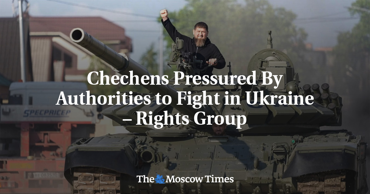 Chechens Pressured By Authorities To Fight In Ukraine Rights Group The Moscow Times 5292