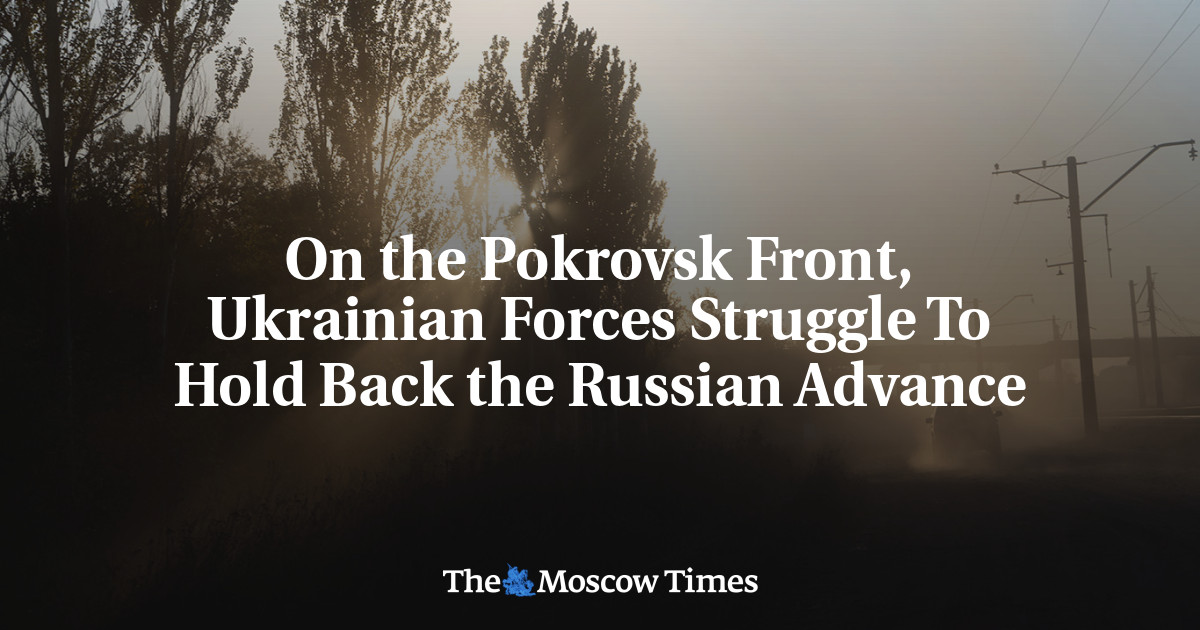 On the Pokrovsk Front, Ukrainian Forces Struggle To Hold Back the Russian Advance