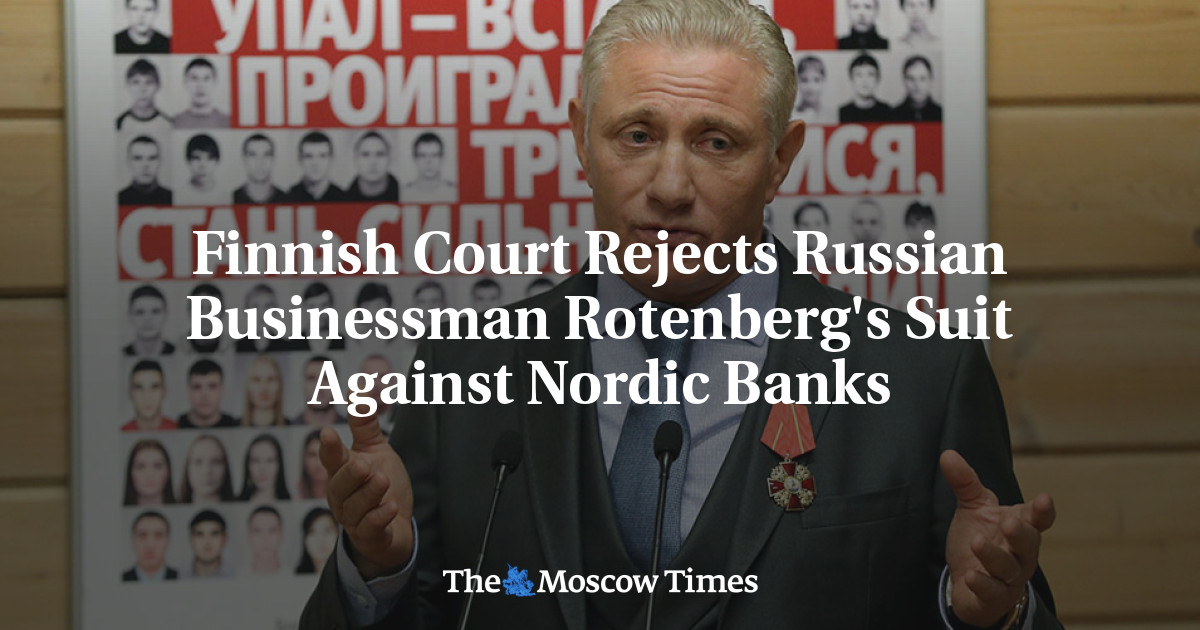 Pengadilan Finlandia menolak kasus pengusaha Rusia Rotenberg terhadap bank-bank Nordik