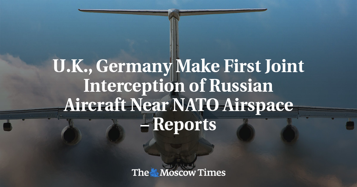 U.K., Germany Make First Joint Interception of Russian Aircraft Near NATO Airspace – Reports - The Moscow Times