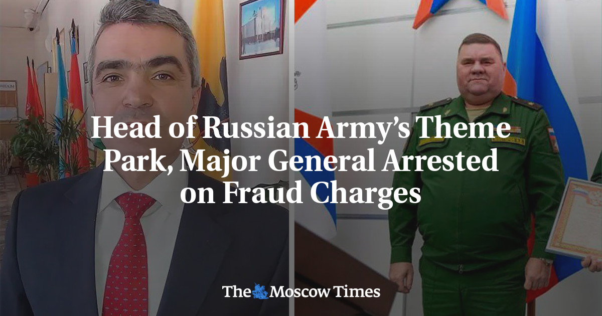 Head of Russian Army’s Theme Park, Major General Arrested on Fraud Charges