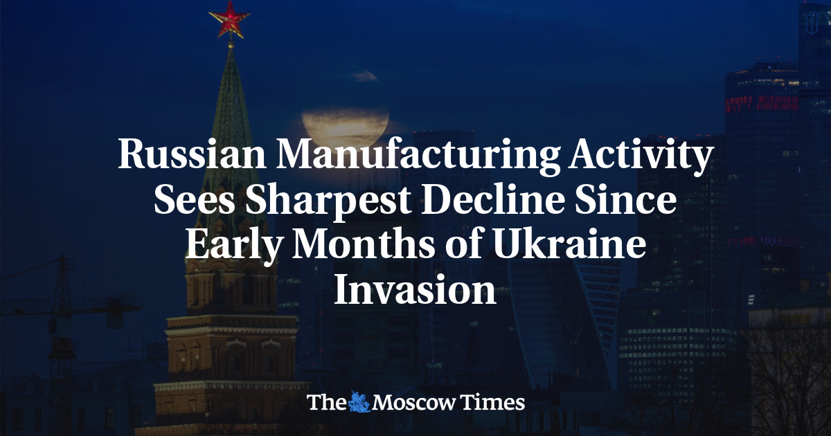 Russian Manufacturing Activity Sees Sharpest Decline Since Early Months of Ukraine Invasion