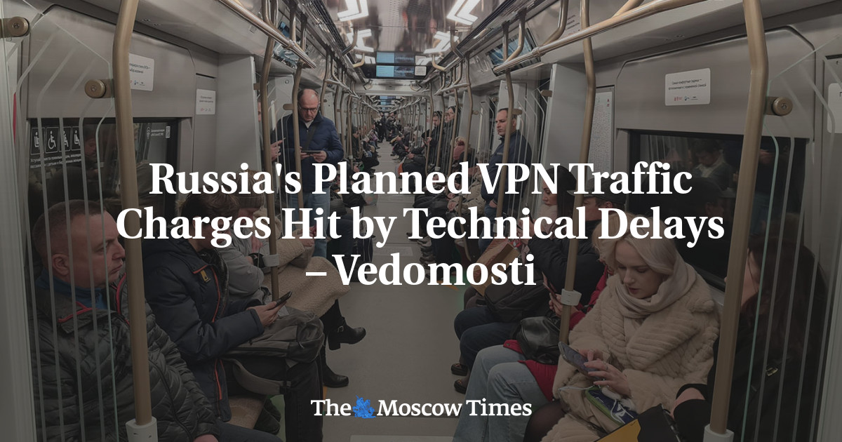 Russia's Planned VPN Traffic Charges Hit by Technical Delays