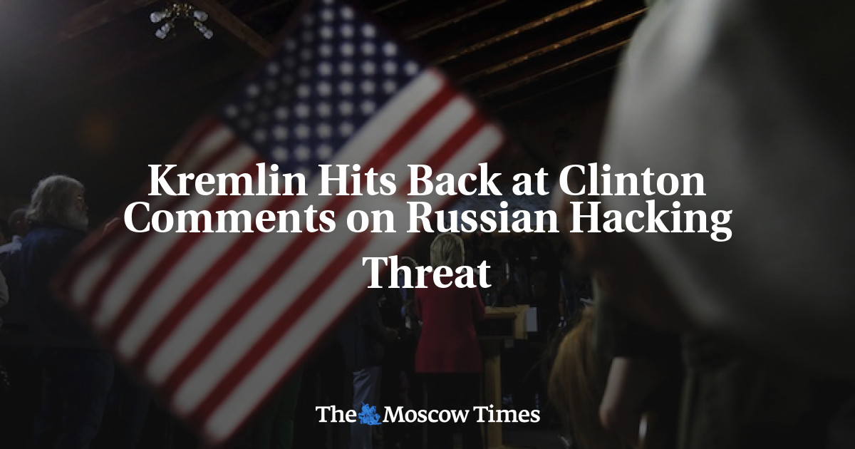 Kremlin Hits Back at Clinton Comments on Russian Hacking Threat