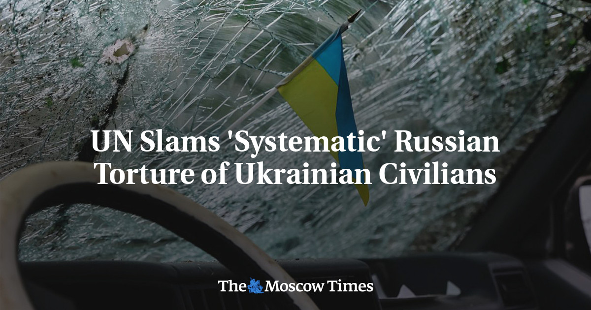 UN Slams 'Systematic' Russian Torture of Ukrainian Civilians