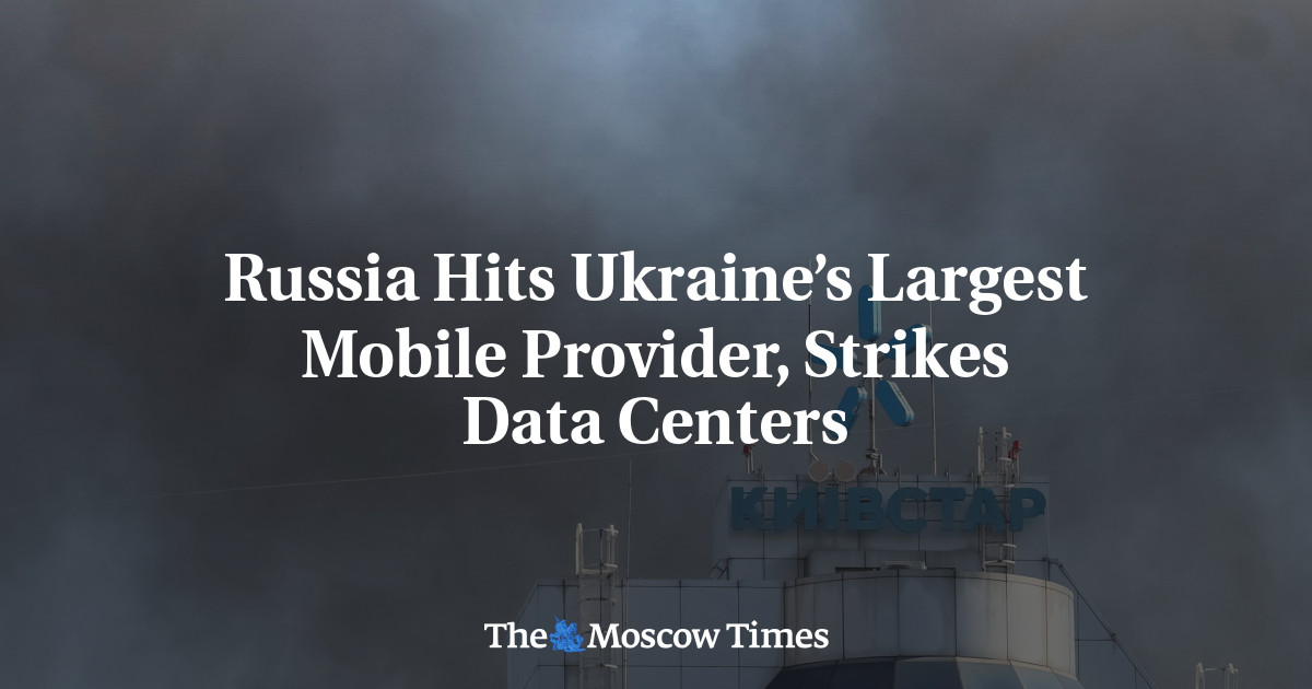 Russia Hits Ukraine’s Largest Mobile Provider, Strikes Data Centers